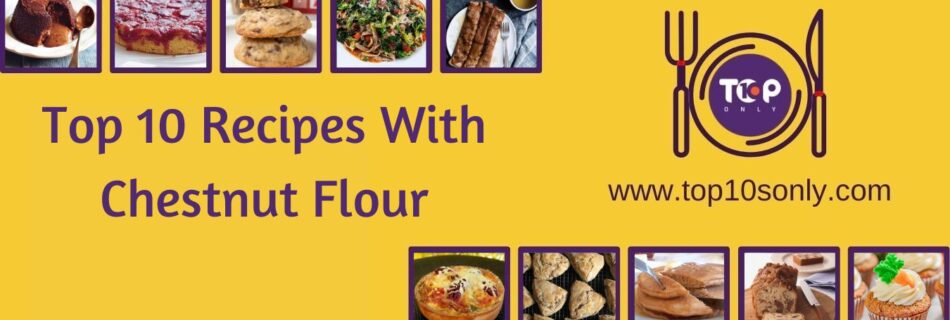 top 10 recipes with chestnut flour