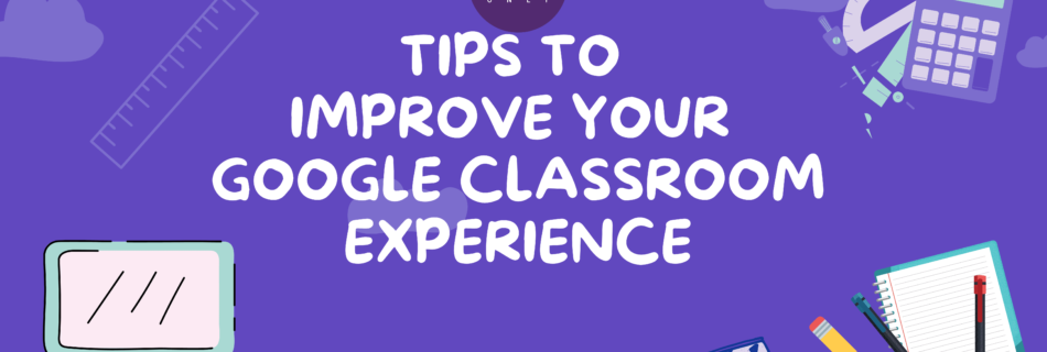 Top 10 Tips to Improve Your Google Classroom Experience