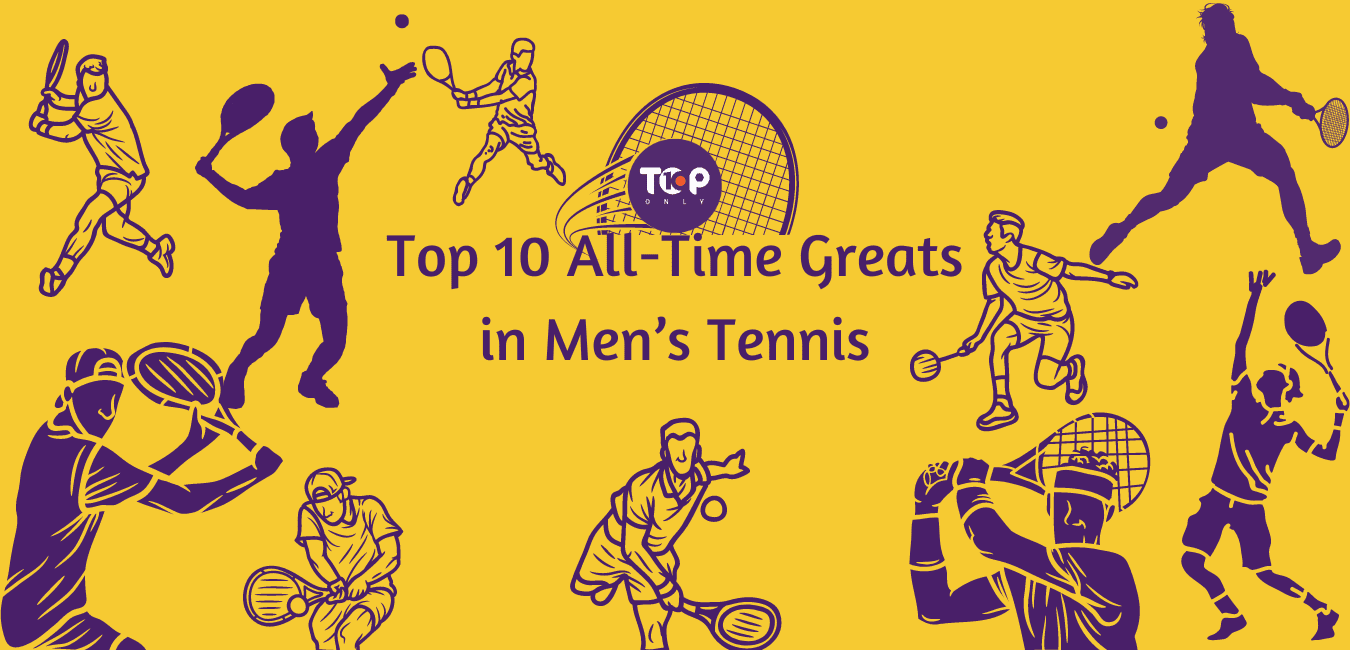Top 10 All-Time Greats in Men's Tennis