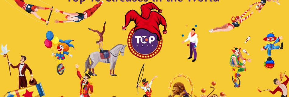 Top 10 Circuses in the World