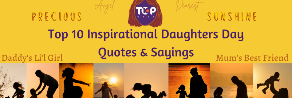 Top 10 Inspirational Happy International Daughters Day Quotes & Sayings