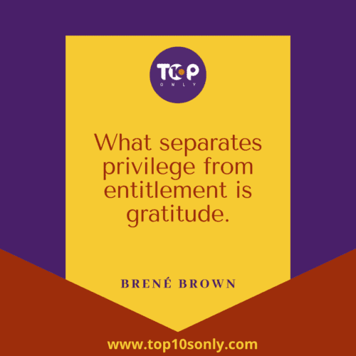 Top 10 World Gratitude Day Quotes & Sayings - What separates privilege from entitlement is gratitude - Brené Brown
