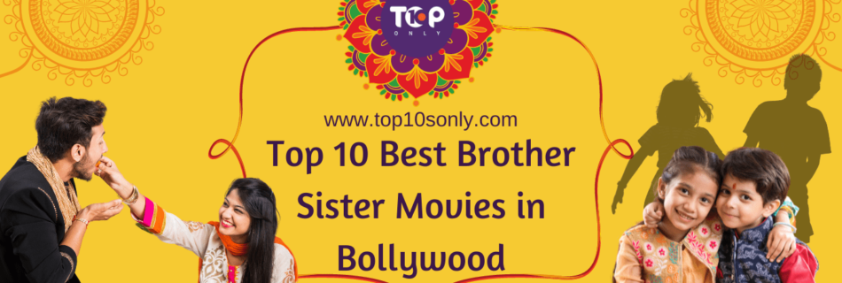 Top 10 Best Brother Sister Movies in Bollywood