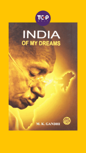 Top 10 Books Written By Mahatma Gandhiji-India of My Dreams
