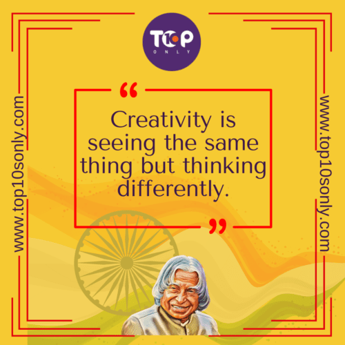 Top 10 Quotes of APJ Abdul Kalam - Creativity is seeing the same thing but thinking differently