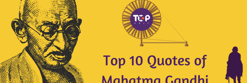 Top 10 Quotes of Mahatma Gandhi