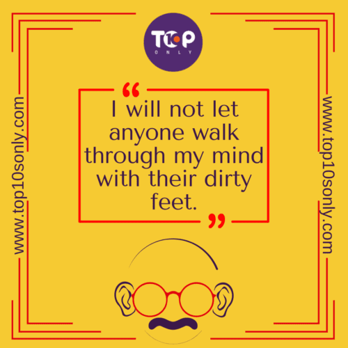 Top 10 Quotes of Mahatma Gandhi - I will not let anyone walk through my mind with their dirty feet