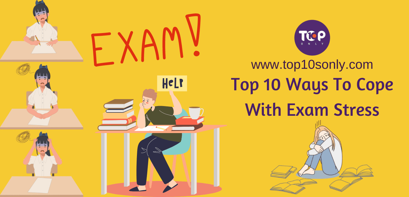 Top 10 Ways To Cope With Exam Stress