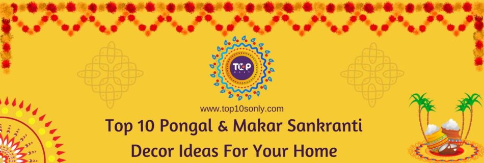 top 10 best sankranti and pongal decoration ideas for your home