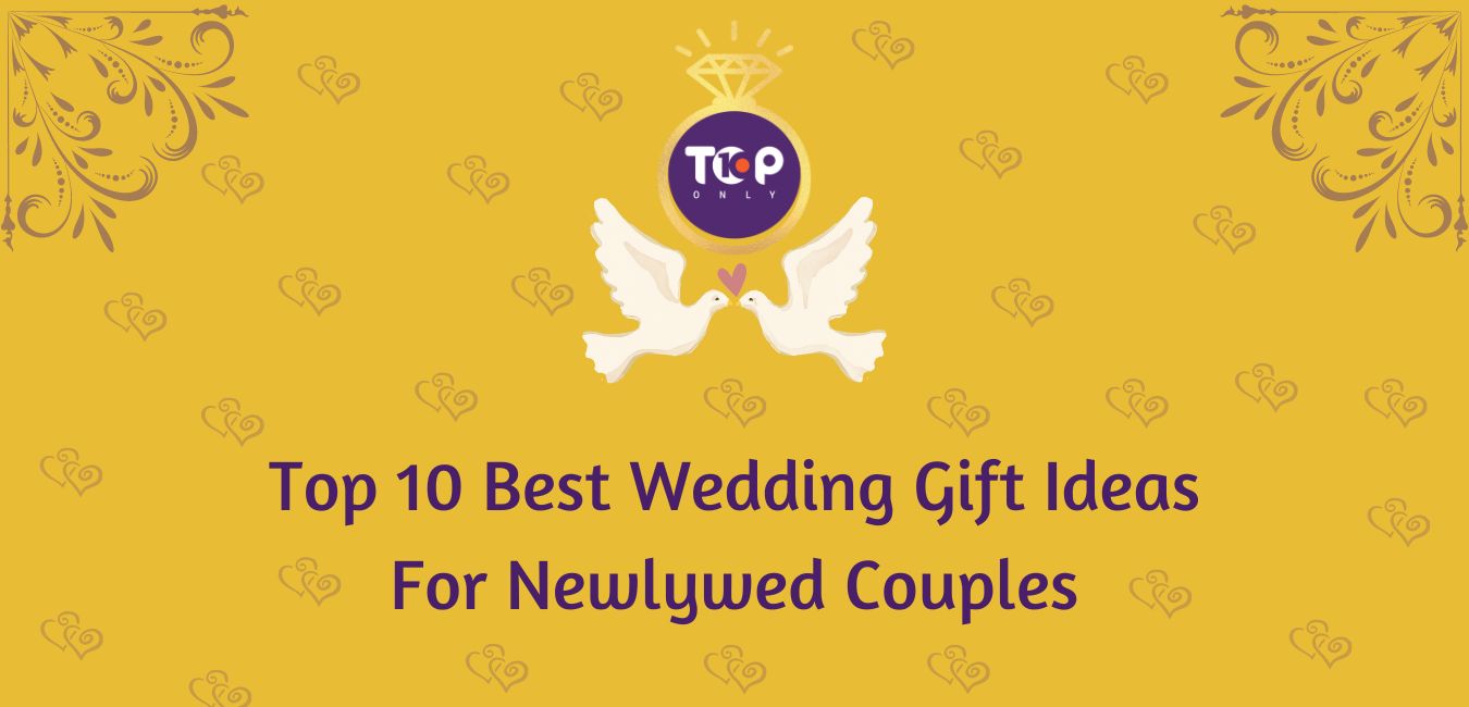top 10 best wedding gift ideas for newlywed couples