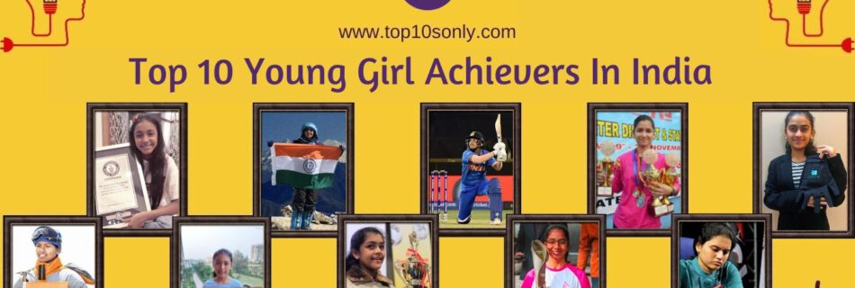 top 10 young girl achievers in india