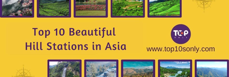 top 10 beautiful hill stations in asia