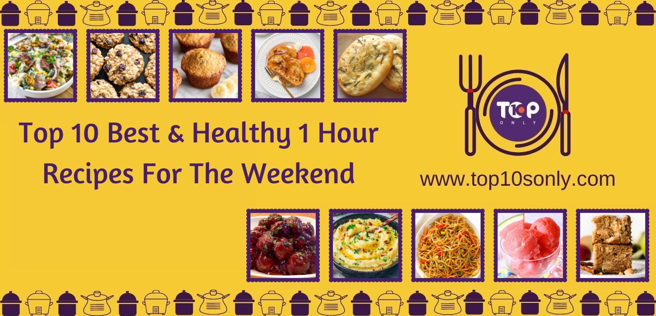 top 10 best and healthy 1 hour recipes for the weekend
