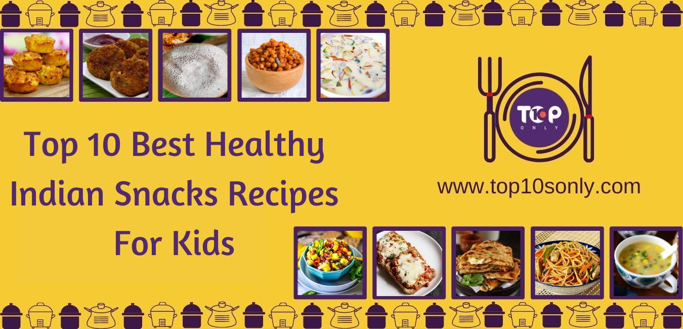 top 10 best healthy indian snacks recipes for kids