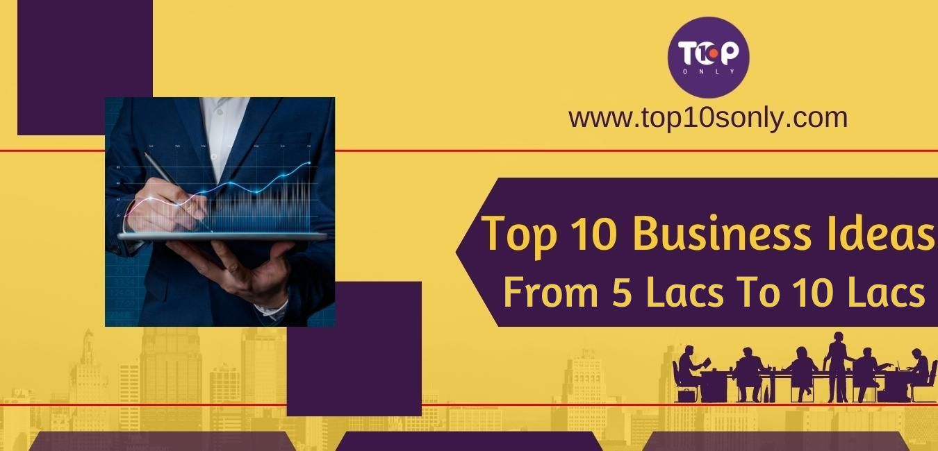 top 10 business ideas from 5 lakhs to 10 lakhs