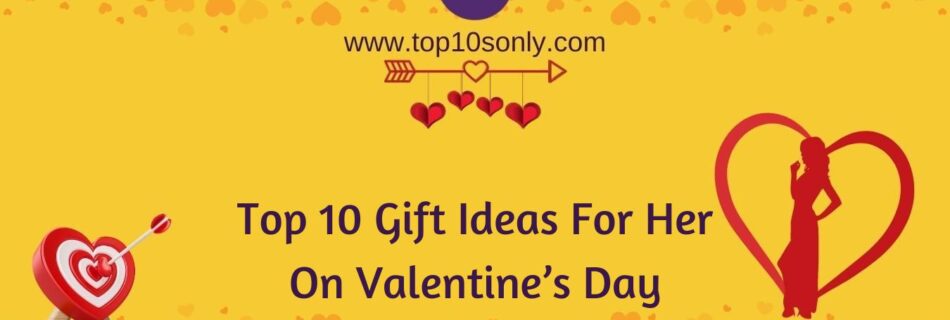 top 10 gift ideas for her on valentine’s day