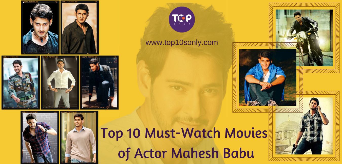 top 10 must watch movies of actor mahesh babu