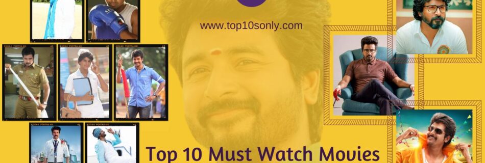 top 10 must watch movies of sivakarthikeyan aka sk