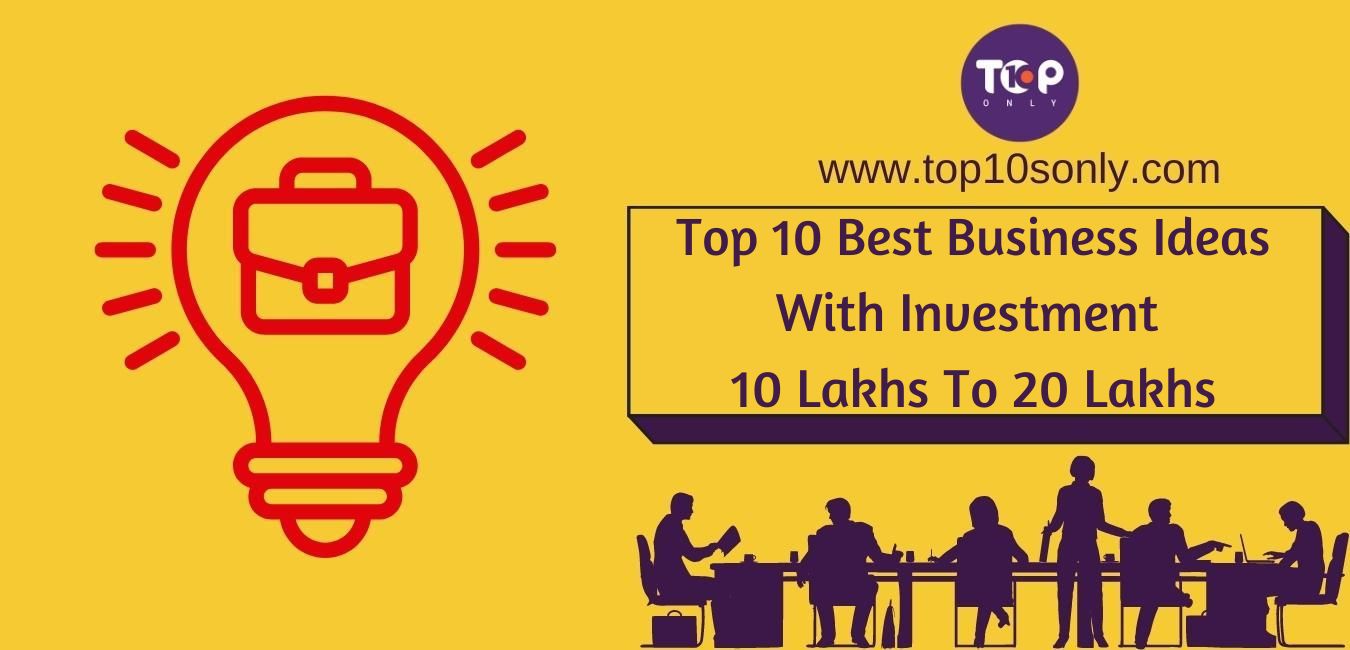 top 10 best business ideas with investment 10 lakhs to 20 lakhs