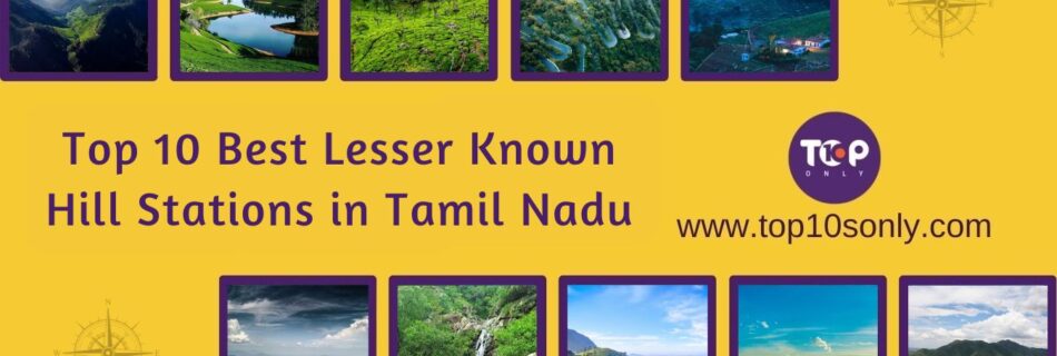 top 10 best lesser known hill stations in tamil nadu