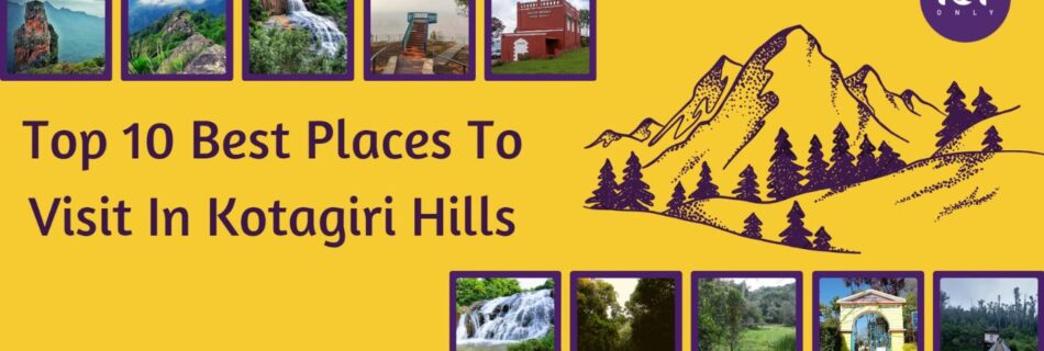 top 10 best places to visit in kotagiri hills