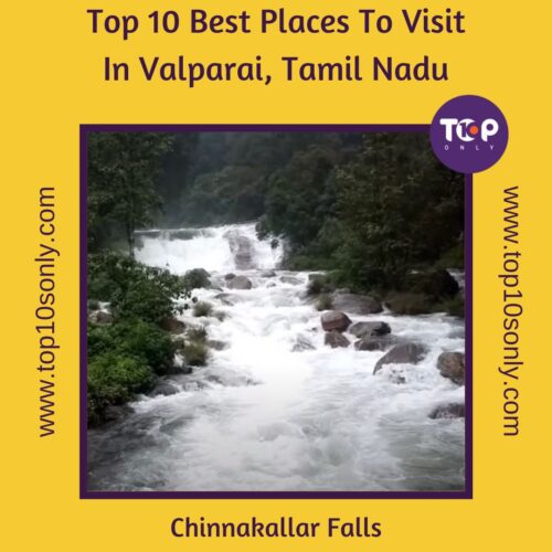 top 10 best places to visit in valparai, tamil nadu chinnakallar falls