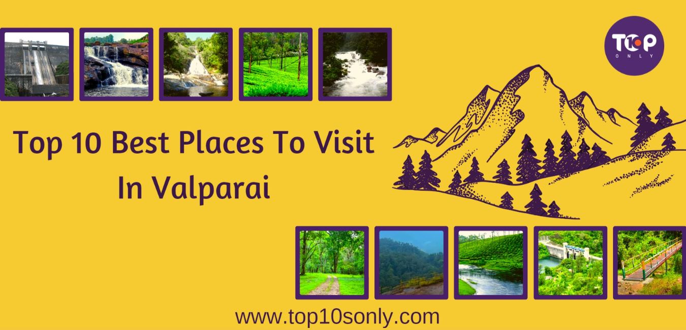 top 10 best places to visit in valparai, tamil nadu
