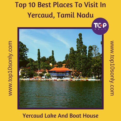 top 10 best places to visit in yercaud, tamil nadu yercaud lake and boat house