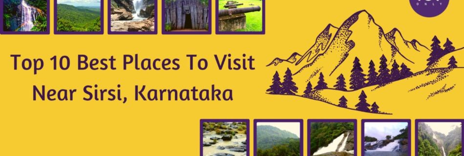 top 10 best places to visit near sirsi, karnataka
