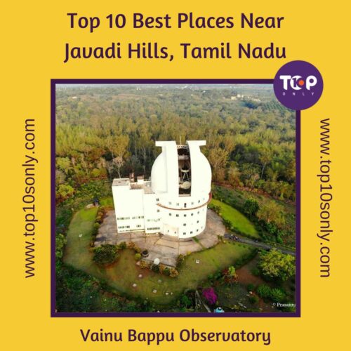 top 10 best places to visit in and around javadi hills, tamil nadu vainu bappu observatory