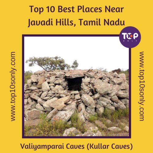 top 10 best places to visit in and around javadi hills, tamil nadu valiyamparai caves (kullar caves)