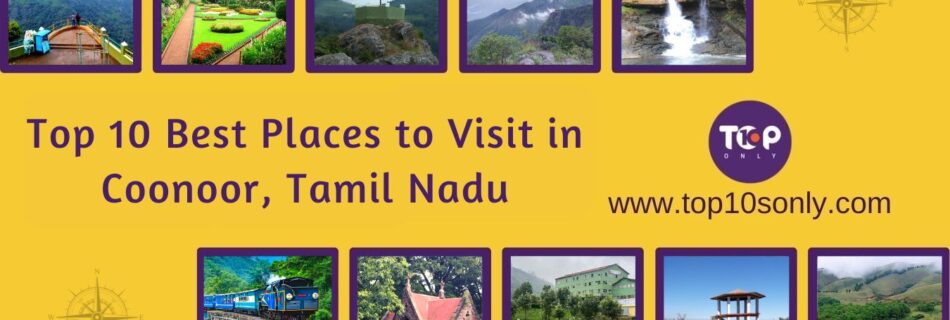 top 10 best places to visit in coonoor, tamil nadu