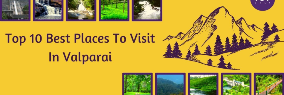 top 10 best places to visit in valparai