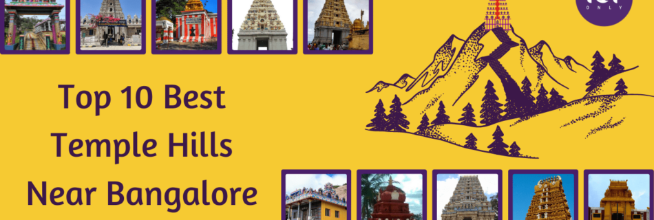 top 10 best temple hills near bangalore