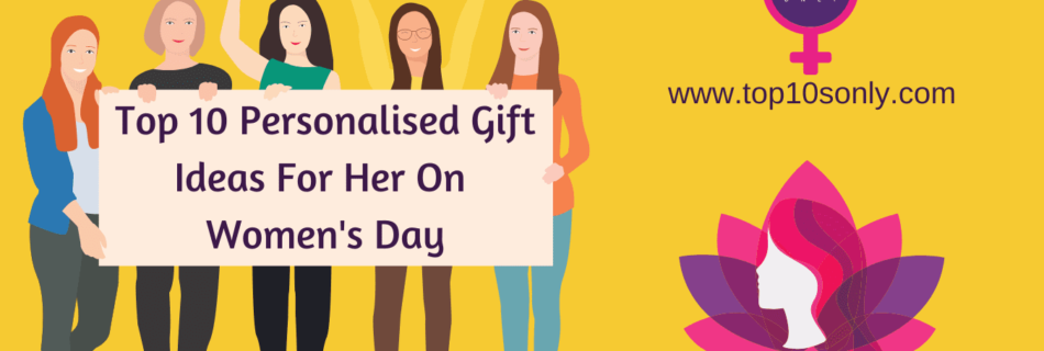 top 10 personalized gift ideas for her on women's day