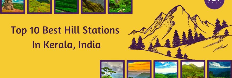 top 10 best hill stations in kerala, india