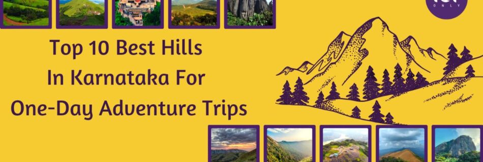 top 10 best hills in karnataka for a one day adventure trip