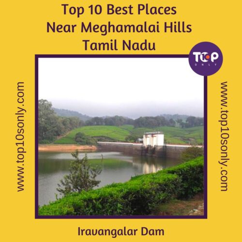 top 10 best places to visit in and around meghamalai hills iravangalar dam