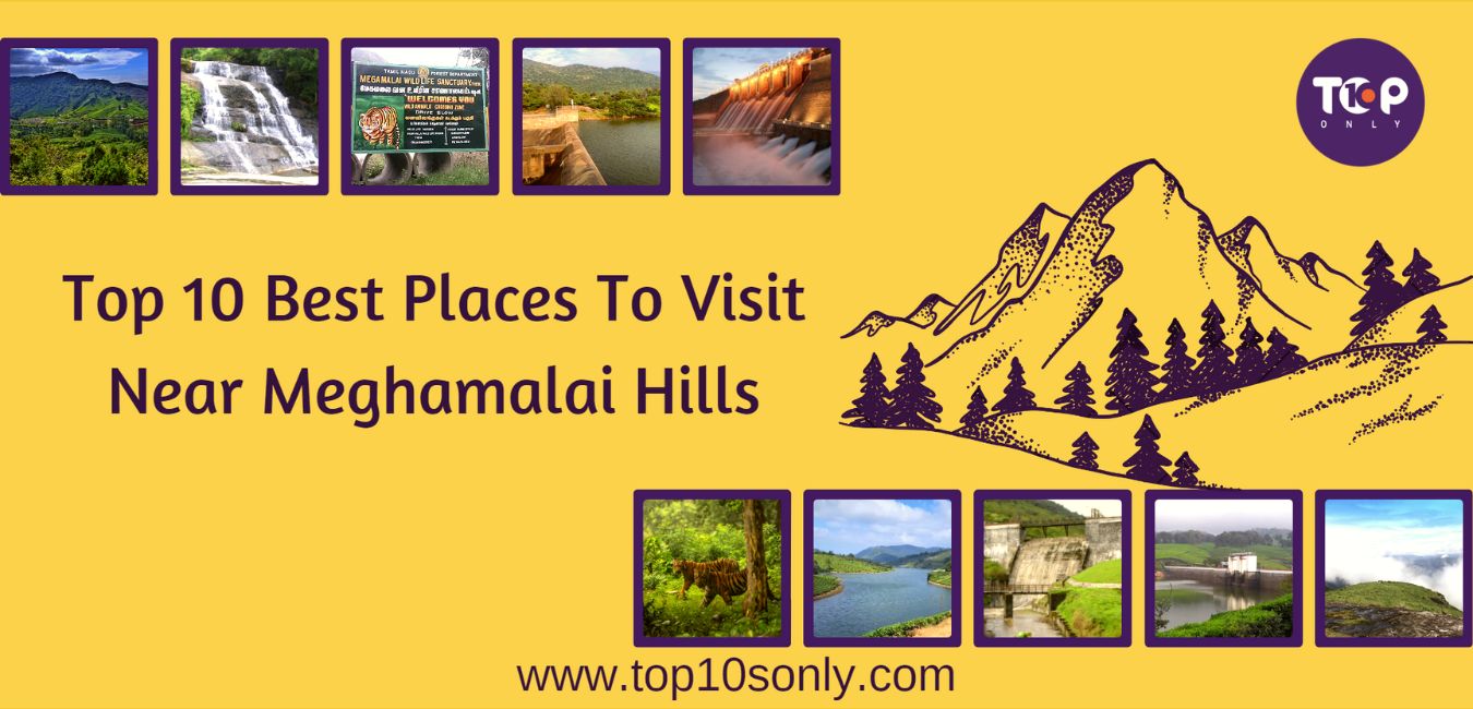 top 10 best places to visit in and around meghamalai hills