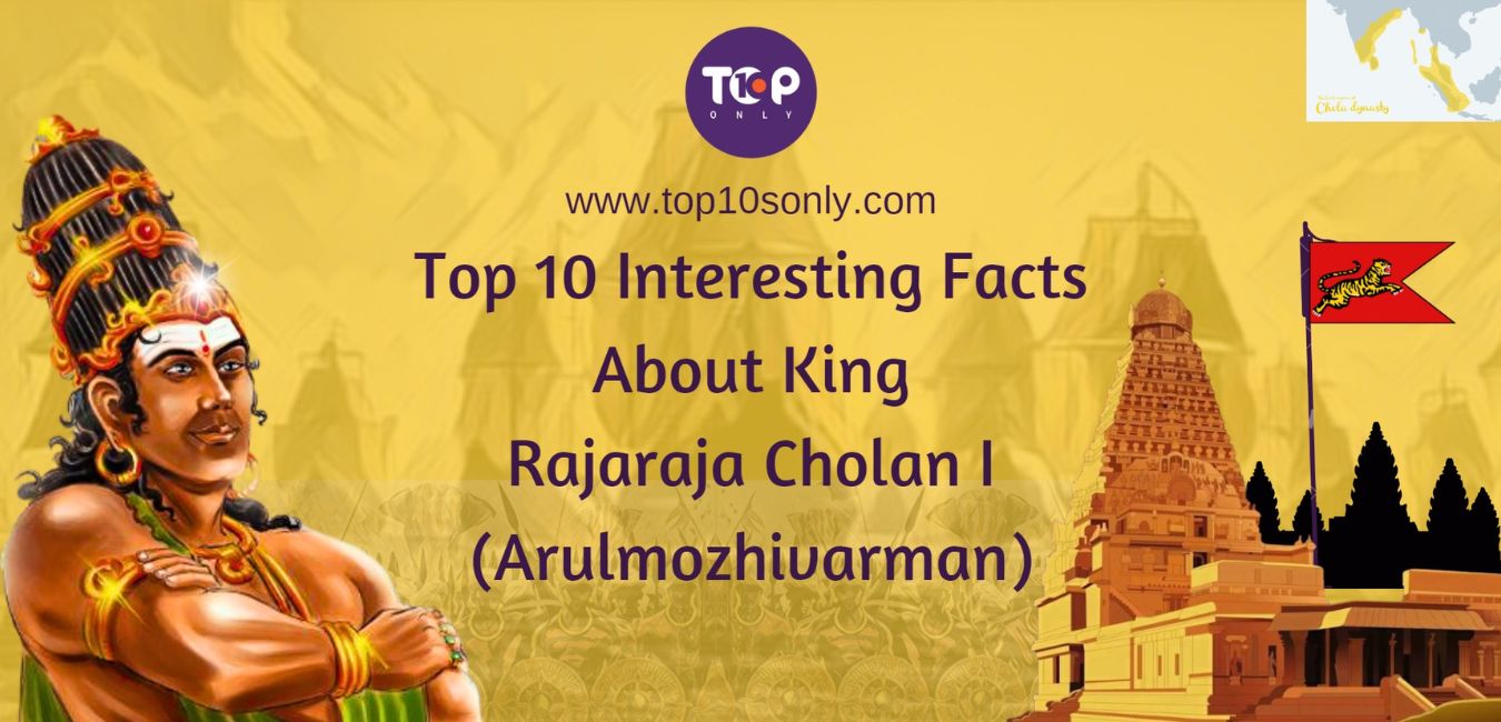 top 10 interesting facts about king rajaraja cholan i aka arulmozhivarman