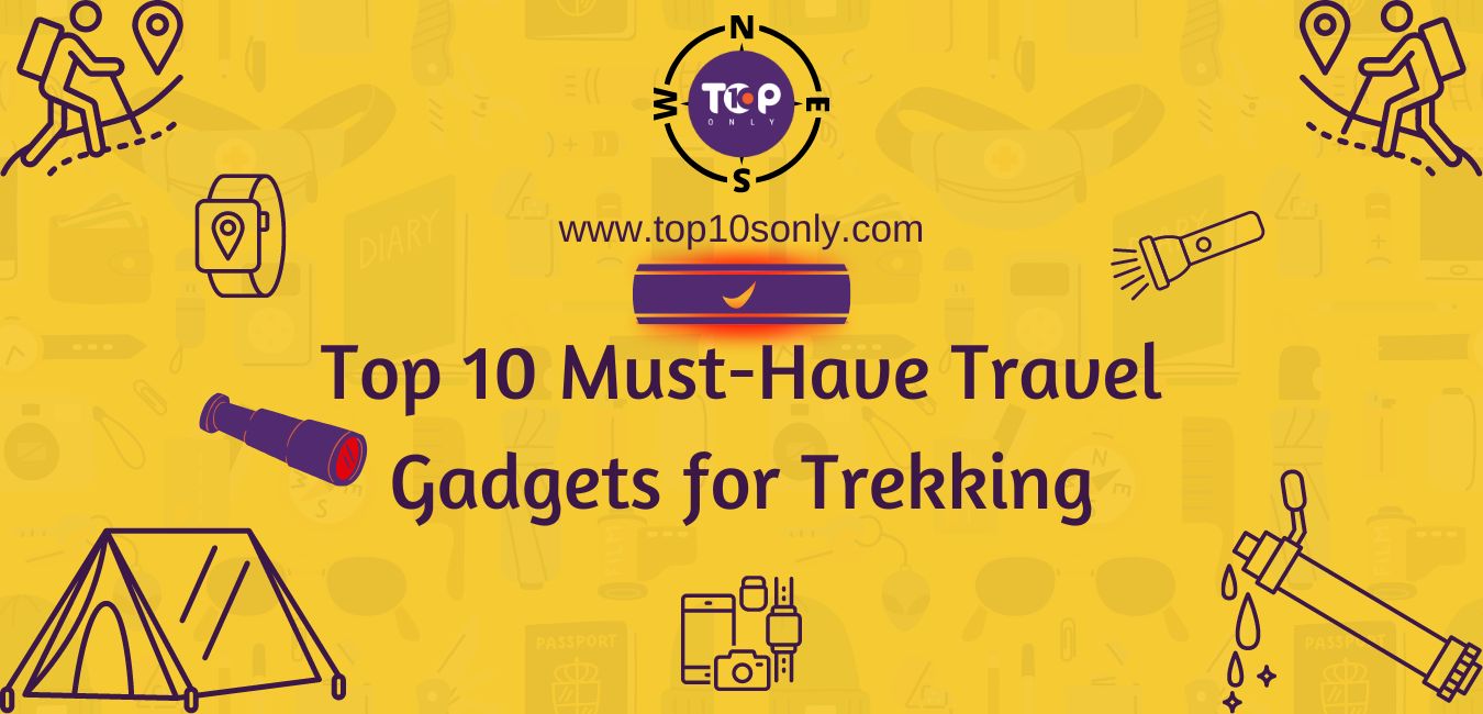 top 10 must have travel gadgets for trekking