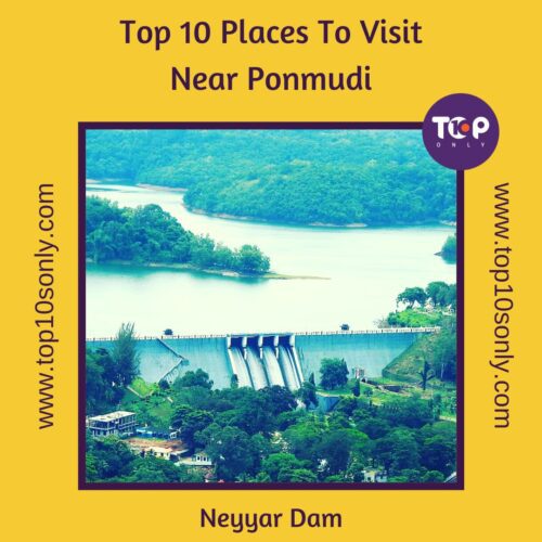 top 10 places to visit in and around ponmudi neyyar dam