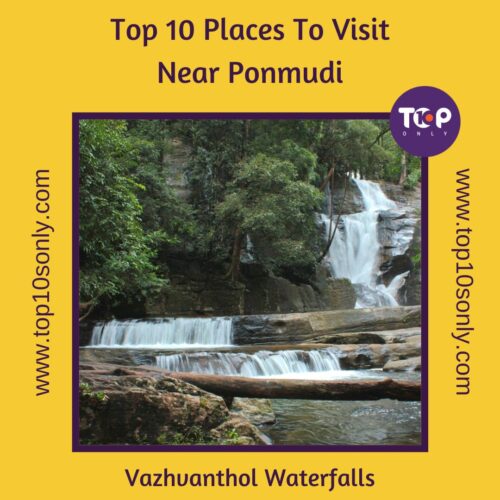 top 10 places to visit in and around ponmudi vazhvanthol waterfalls