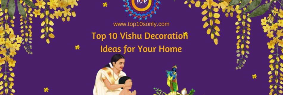top 10 vishu decoration ideas for your home