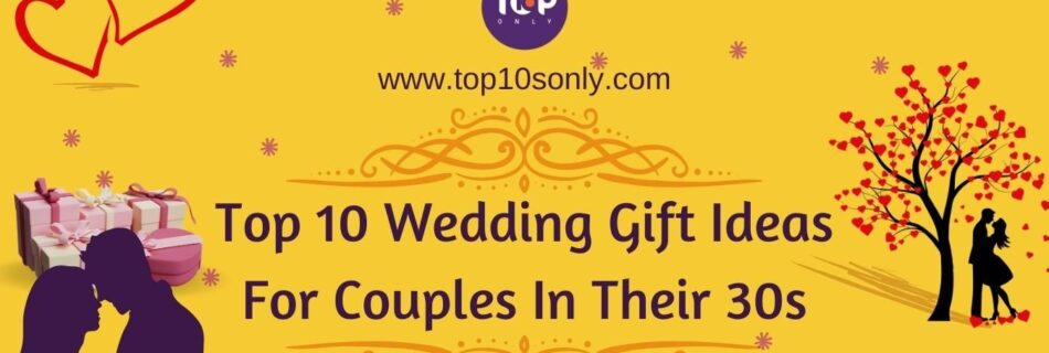 top 10 best wedding gift ideas for couples in their 30s