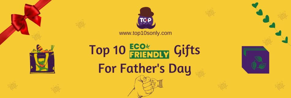 top 10 eco friendly gift ideas for father's day new banner