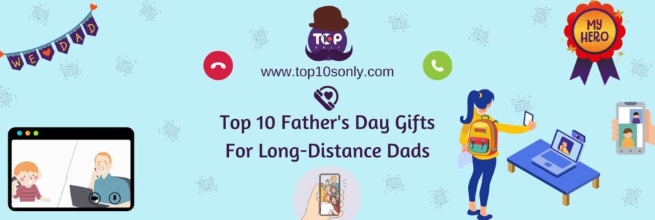 top 10 father’s day gifts for long distance dads