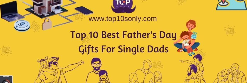 top 10 father's day gifts for single dads