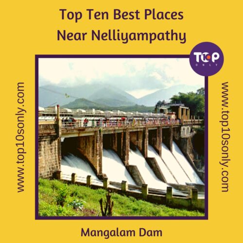 top ten best places to visit in and around nelliyampathy, kerala mangalam dam