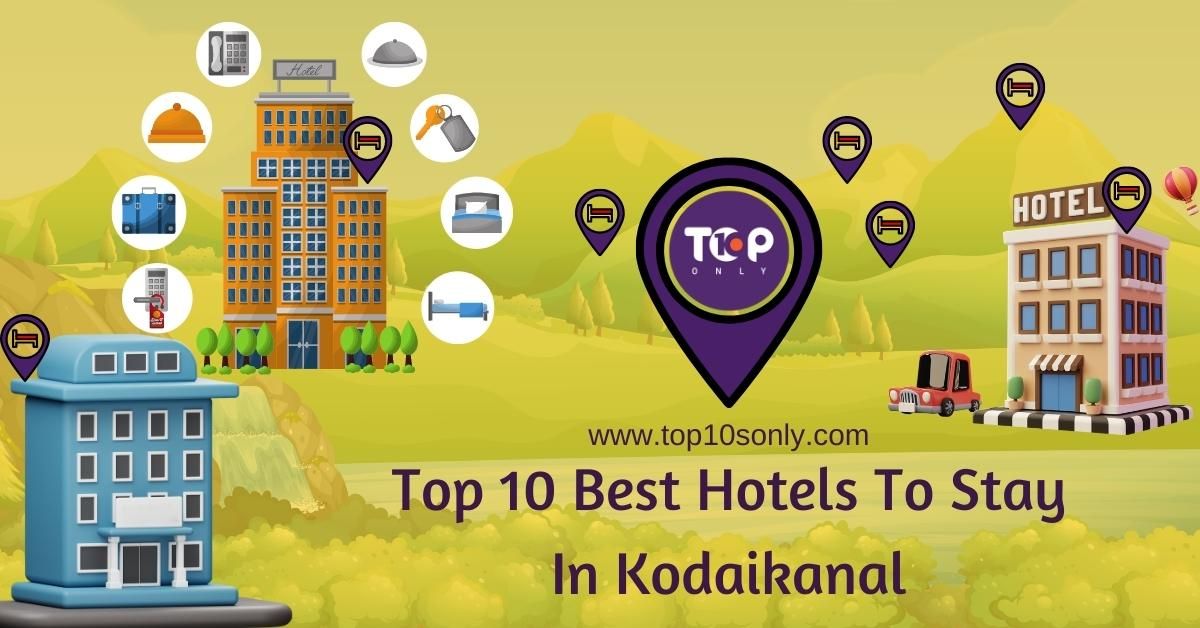 top 10 best hotels to stay in kodaikanal